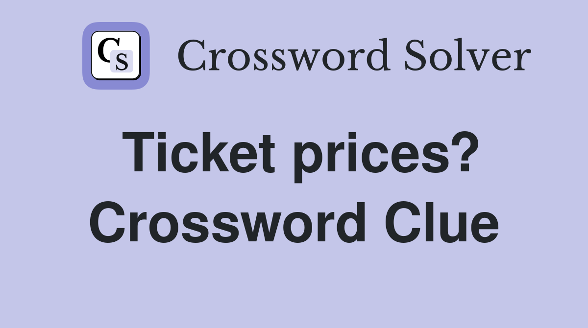 LA Times Mini: Ticket Prices Crossword & The FINES Solution